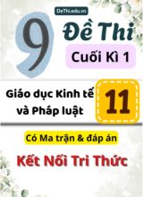 9 Đề thi cuối kì 1 Giáo dục Kinh tế và Pháp luật Lớp 11 có Ma trận & đáp án (Kết nối tri thức)